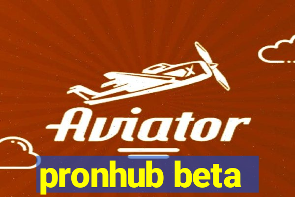 pronhub beta