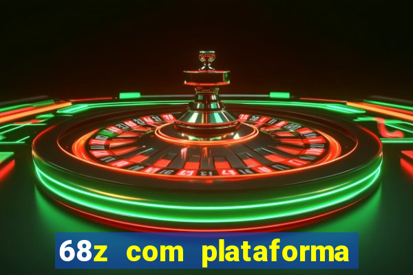 68z com plataforma de jogos