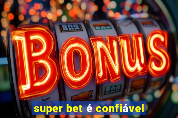 super bet é confiável