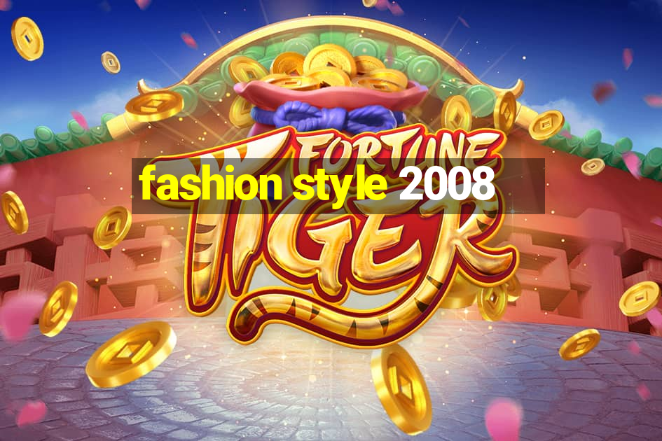 fashion style 2008