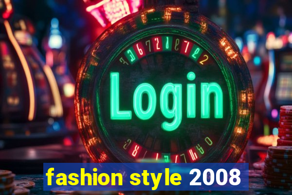 fashion style 2008