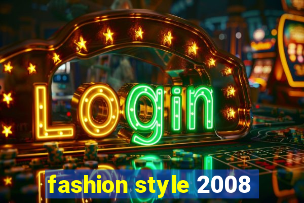 fashion style 2008