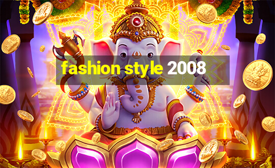 fashion style 2008