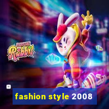 fashion style 2008