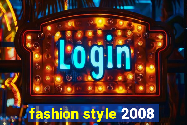 fashion style 2008