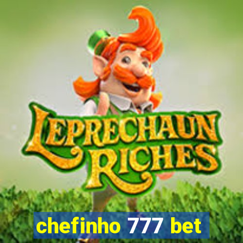 chefinho 777 bet