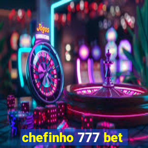 chefinho 777 bet