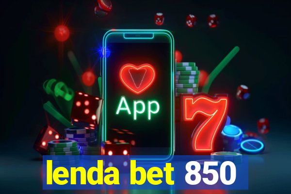 lenda bet 850