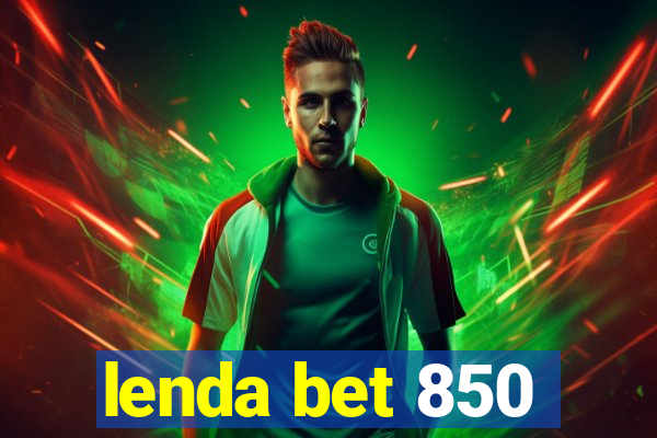 lenda bet 850