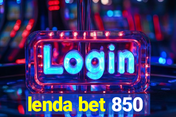 lenda bet 850