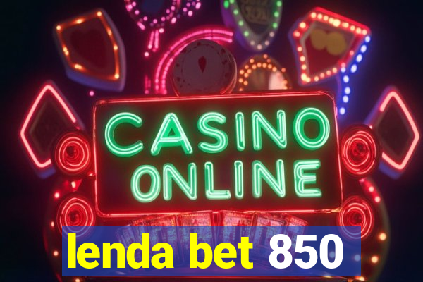 lenda bet 850