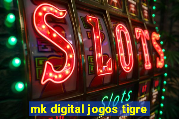 mk digital jogos tigre