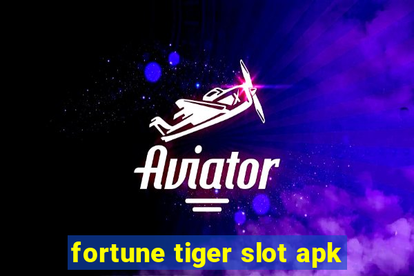 fortune tiger slot apk