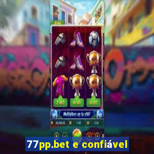 77pp.bet e confiável