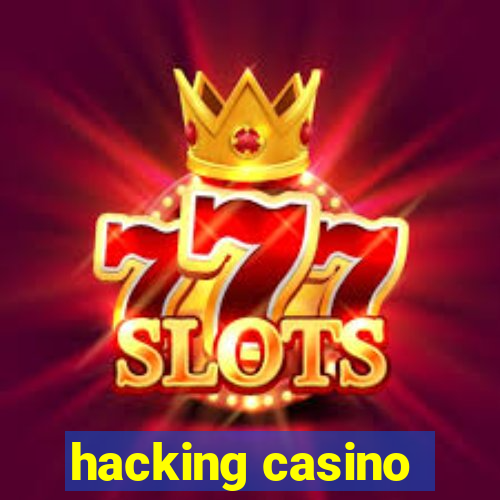 hacking casino