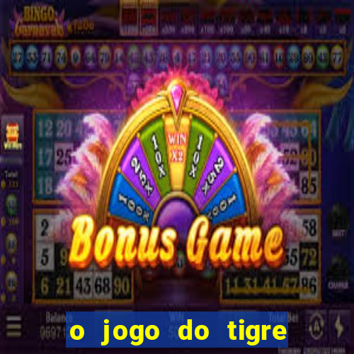 o jogo do tigre paga de verdade