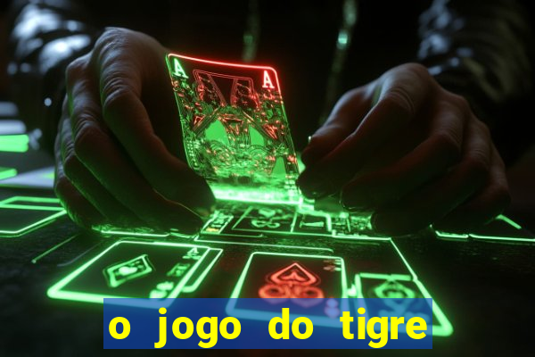 o jogo do tigre paga de verdade