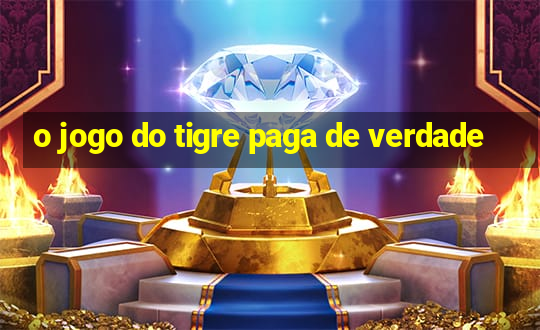 o jogo do tigre paga de verdade