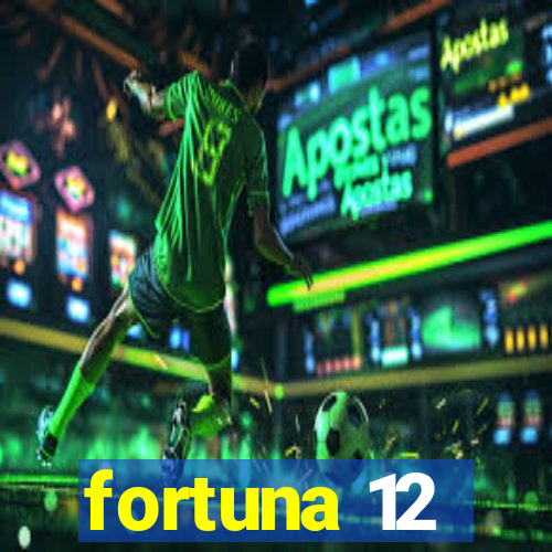 fortuna 12