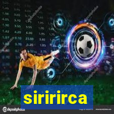 siririrca