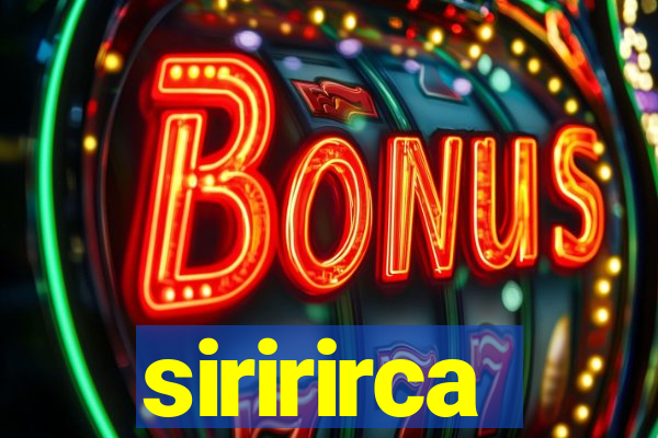 siririrca