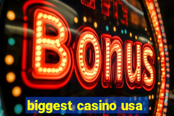 biggest casino usa