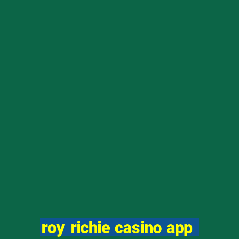 roy richie casino app