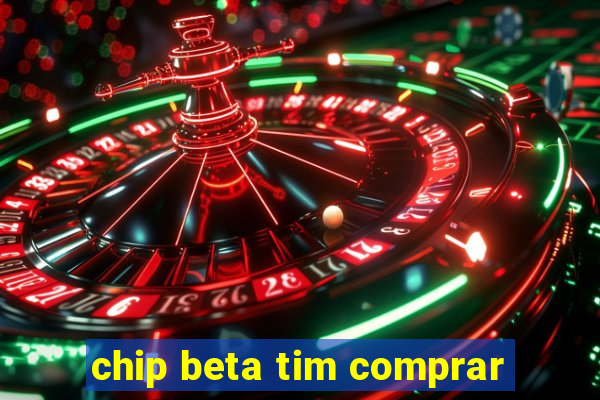 chip beta tim comprar