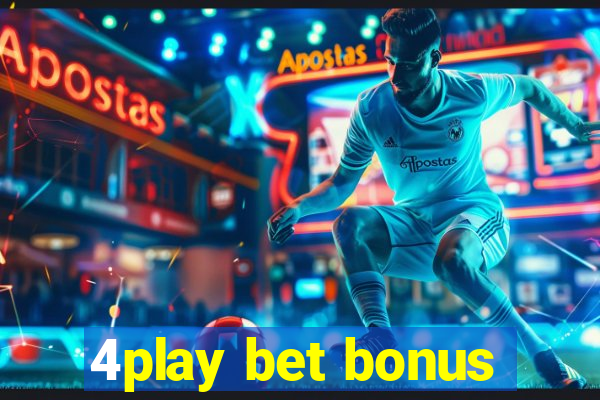 4play bet bonus