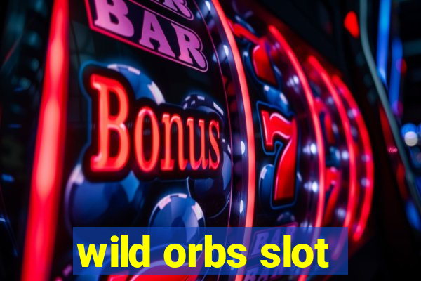 wild orbs slot