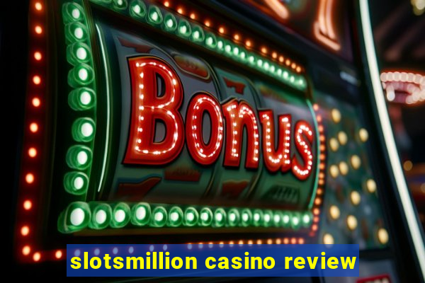 slotsmillion casino review