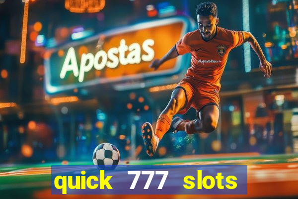 quick 777 slots casino games