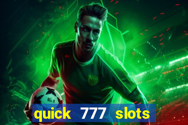 quick 777 slots casino games