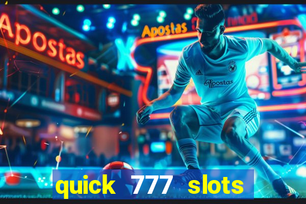 quick 777 slots casino games