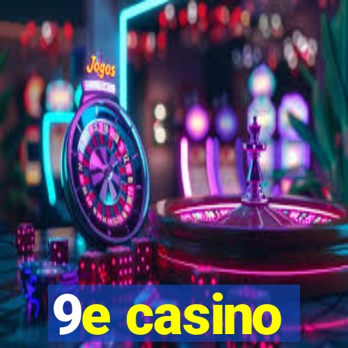 9e casino