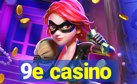 9e casino