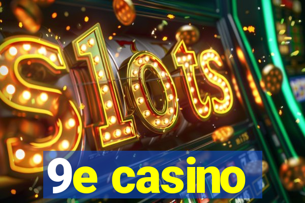 9e casino