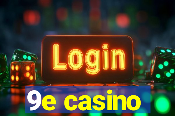 9e casino