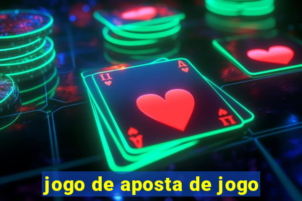 jogo de aposta de jogo