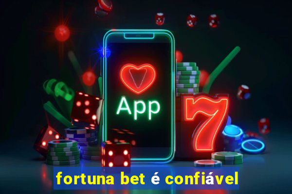 fortuna bet é confiável