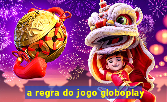 a regra do jogo globoplay