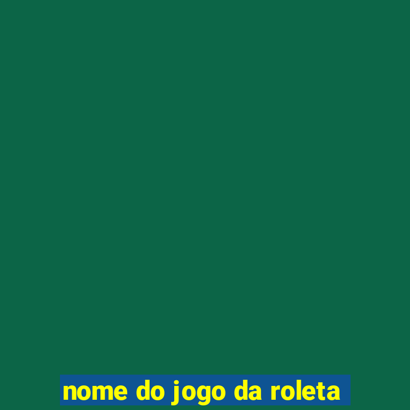 nome do jogo da roleta