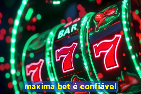 maxima bet é confiável