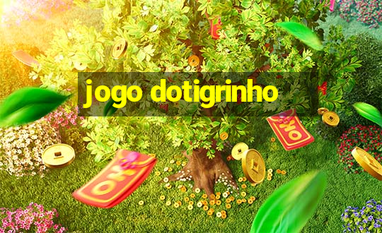 jogo dotigrinho