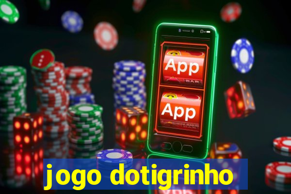 jogo dotigrinho