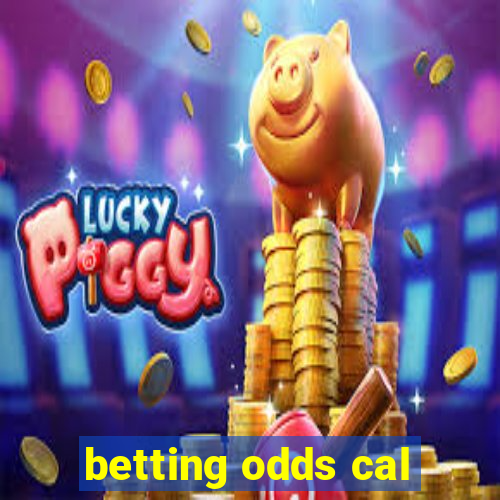 betting odds cal