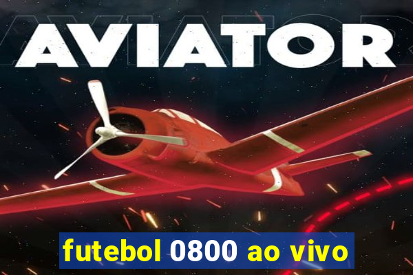 futebol 0800 ao vivo