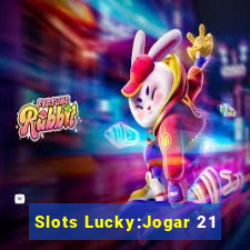 Slots Lucky:Jogar 21