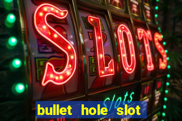 bullet hole slot free play