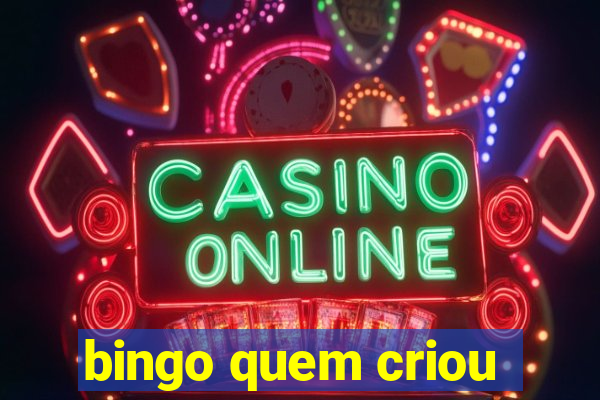 bingo quem criou